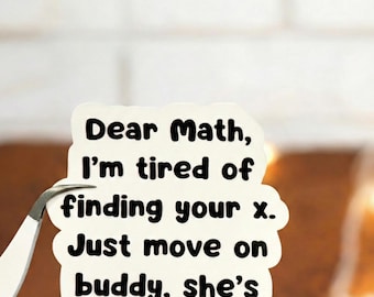 Funny Math Quote Sticker, Math Sticker, Funny Nerd Sticker, Math Humor Vinyl Sticker, Funny School Quote Decal, Perfect For Laptops, Phones