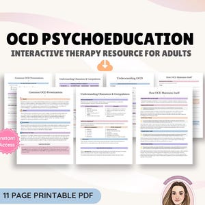 May include: An 11-page printable PDF therapy resource titled OCD PSYCHOEDUCATION INTERACTIVE THERAPY RESOURCE FOR ADULTS. The document includes sections on Common OCD Presentations, Understanding Obsessions & Compulsions, and How OCD Maintains Itself.