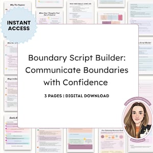May include: A digital download titled "Boundary Script Builder: Communicate Boundaries with Confidence." The image features a collection of printable worksheets with text and graphics, including the words "Instant Access."