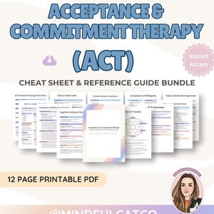 May include: A 12-page printable PDF bundle titled Acceptance & Commitment Therapy (ACT) Cheat Sheet & Reference Guide. The document set includes various therapy resources, session planning sheets, and the ACT Hexaflex diagram on white paper.