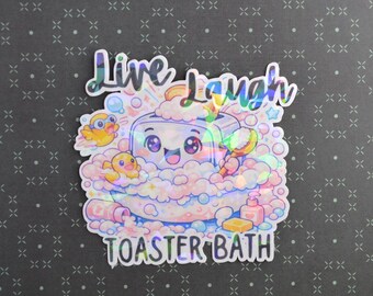 Sticker / Live Laugh Toaster Bath / Holographic / Waterproof Vinyl