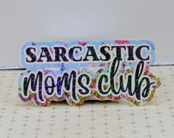 Sticker / Sarcastic Mom's Club / Holographic / Waterproof Vinyl