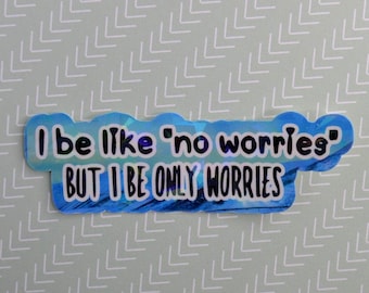 Sticker / Only Worries / Holographic / Waterproof Vinyl