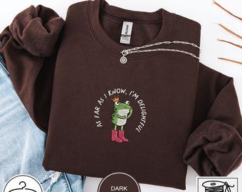 Sudadera bordada "Hasta donde yo sé, soy encantador", sudadera divertida de rana, sudadera con humor para adultos