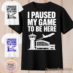 I Paused My Game To Be Here ATC PNG: Funny Air Traffic Controller Gamer Humor Sarcastic Gaming Quote png Meme Design (Digital Download)