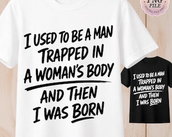 Hombre gracioso atrapado en el cuerpo de una mujer PNG: Diseño Born Tee para sublimación y DTG, gráfico de camiseta con humor genial, descarga digital, letras brillantes