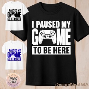 I Paused My Game To Be Here PNG: Funny Gamer Humor Sarcastic Gaming Quote png Controller Meme Design (Digital Download)