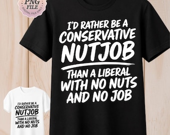 Prefiero ser un conservador chiflado que un liberal PNG: humor conservador, sátira política, declaración, diseño de meme PNG (descarga digital)