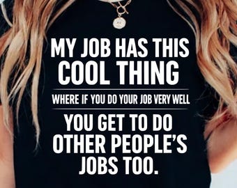 Mi trabajo tiene esta cosa genial: si haces tu trabajo muy bien, también puedes hacer el trabajo de otras personas PNG: humor sarcástico sobre el trabajo y el agotamiento PNG