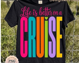 La vida es mejor en un crucero PNG, diseño de sublimación para vacaciones en crucero, cita divertida sobre cruceros para descarga digital, gráfico para camiseta de amante de los cruceros