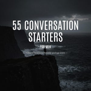 May include: A digital graphic featuring a dark, moody landscape of a cliff overlooking a turbulent ocean. The text reads 55 CONVERSATION STARTERS FOR MEN. Below this, smaller text states: Natural openers. No silly pickup lines.