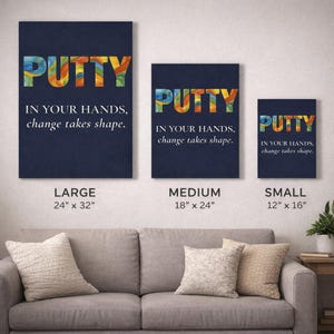 May include: Three navy blue canvas prints with the word "PUTTY" in colorful, swirled lettering. The text "IN YOUR HANDS, change takes shape" is below. Sizes are large (24" x 32"), medium (18" x 24"), and small (12" x 16").