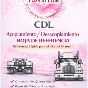 May include: A pink and white reference sheet for CDL (Commercial Driver's License) with illustrations of a truck and a car. The text includes "Pass In Pink", "CDL", and Spanish terms for coupling and uncoupling, with bullet points for key steps.