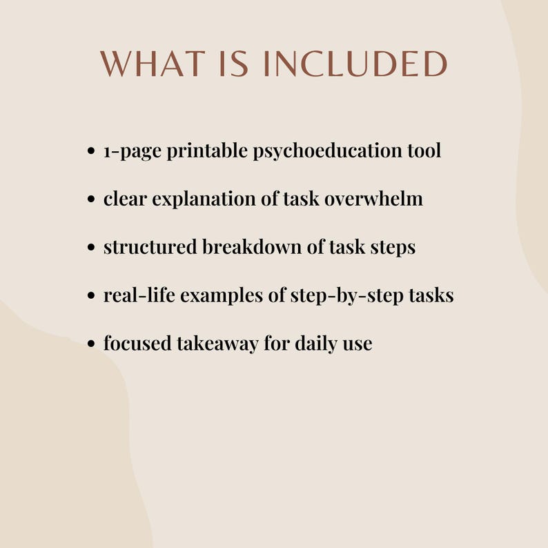 May include: A beige graphic with dark brown text listing the inclusions of a printable psychoeducation tool. The text reads "WHAT IS INCLUDED" at the top, followed by bullet points detailing the tool's features and benefits.