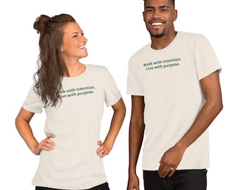 Cammina con intenzione / Vivi con uno scopo / T-shirt unisex