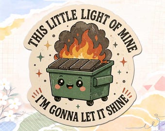 Dumpster Fire Sticker, This Little Light Of Mine, Anxiety Sticker, Sarcastic Sticker, Funny Laptop Decal, Car Decals For Women Gift Idea