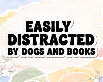 Easily Distracted by Dogs and Books Sticker, Funny Book Lover Dog Meme Decal, Holographic Waterproof Vinyl Laptop Water Bottle Gift