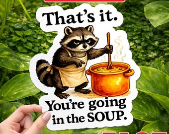 Eso es todo, vas a entrar en la sopa. Pegatina o imán de mapache, meme divertido de rana, estética Weirdcore, regalo para botella de agua de vinilo impermeable para portátil.