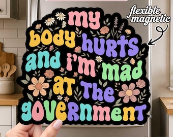 My Body Hurts And I'm Mad At The Government Magnet, Funny Sarcastic Fridge Magnet, Retro Humor Decor for Locker Office Refrigerator Gifts