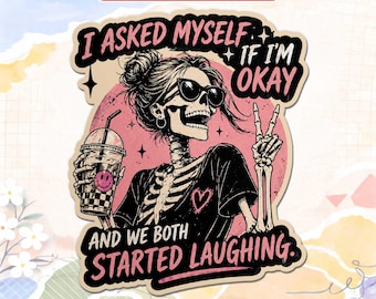 I Asked Myself If I'm Okay Skeleton Magnet, Funny Sarcastic Fridge Magnet, Snarky Mental Health Humor Locker Office Decor, Fridge Magnetic