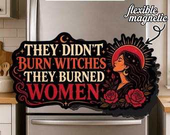 They Didn't Burn Witches They Burned Women Magnet, Feminist Empowerment Fridge Magnet, Equality Decor for Locker Refrigerator Office Board