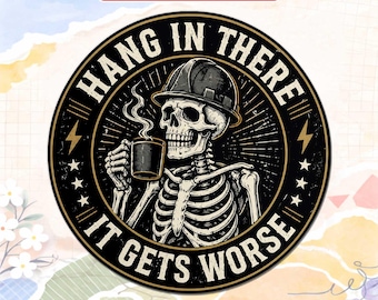 Hang In There It Gets Worse Skeleton Magnet, Funny Sarcastic Fridge Magnet, Dark Humor Locker Magnet for Office Refrigerator Decor Gift Idea