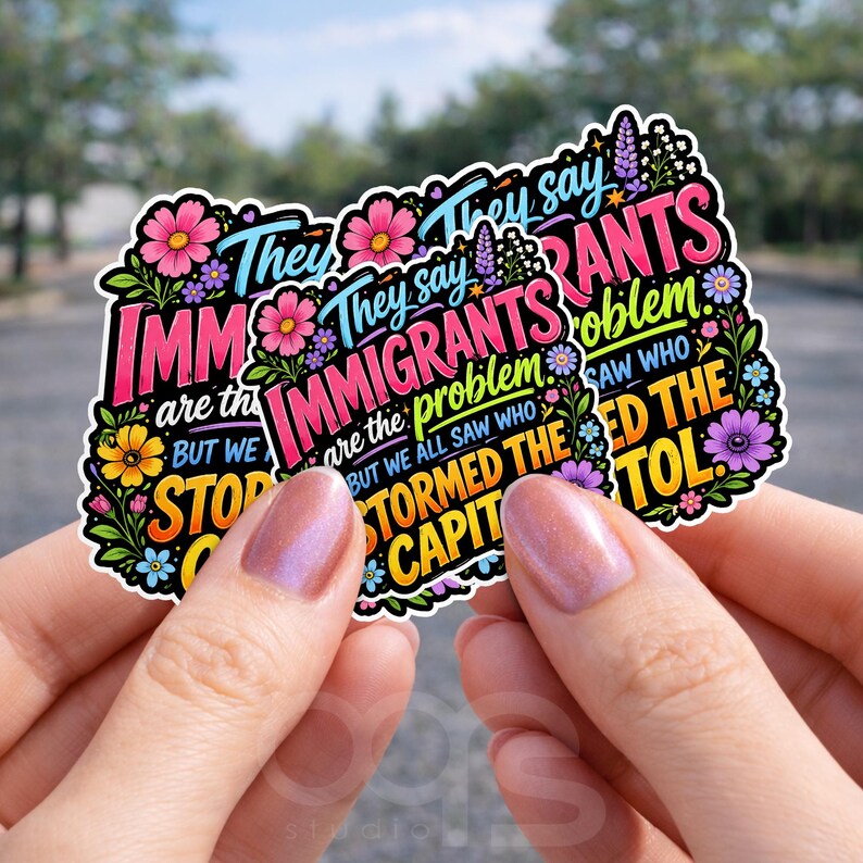 They Say Immigrants Are the Problem Sticker, Protect Immigrant ...