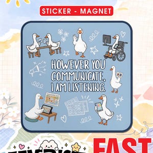 May include: A blue sticker or magnet with cartoon geese using various communication methods. The text reads "HOWEVER YOU COMMUNICATE, I AM LISTENING." The design includes stars, hearts, and the Zenithsti logo.