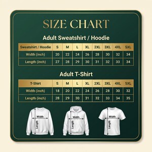 May include: A dark green size chart for adult sweatshirts, hoodies, and t-shirts with gold text and borders. It displays width and length measurements in inches for sizes S through 5XL, accompanied by illustrations of a sweatshirt, hoodie, and t-shirt.