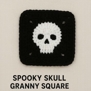 May include: A black and white crocheted granny square featuring a skull design. The skull is white, and the square is black. The text "SPOOKY SKULL GRANNY SQUARE" is at the bottom of the image.