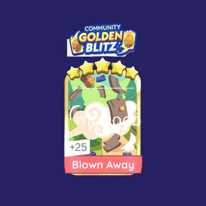 Pode incluir: Uma carta de jogo digital intitulada Blown Away com uma classificação de cinco estrelas, uma ilustração de tábuas de madeira voando numa nuvem branca e um cabeçalho Community Golden Blitz. A carta inclui um indicador +25 num fundo branco.