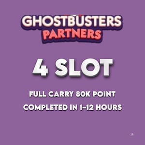May include: A purple graphic featuring the text GHOSTBUSTERS PARTNERS in white and red, followed by the white text 4 SLOT, FULL CARRY 80K POINT, and COMPLETED IN 1-12 HOURS. The number 16 appears in the bottom right corner of the purple background.
