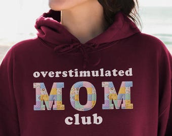 Overstimulated Mom Club, Tired Moms Club, Patchwork Hoodie, Mama Hoodie, Chaos Coordinator, Cute Hoodies, Overstimulated Shirt