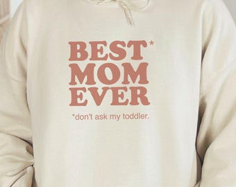 gift for toddler mom, Funny Mom Hoodie, Best Mom Ever, Mom Life Hoodie, Relatable Mom Gift, Mothers Day Gift, Cute Hoodies