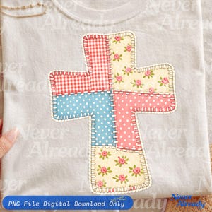 May include: A light-colored t-shirt featuring a cross applique. The cross is made of patchwork fabric in red gingham, blue polka dots, pink polka dots, and floral patterns. The text "PNG File Digital Download Only" is at the bottom.