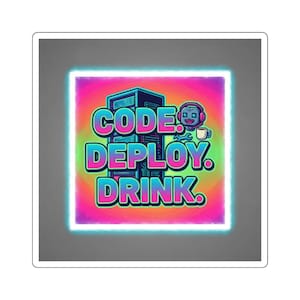 Puede incluir: Una pegatina cuadrada con un borde azul neón y las palabras "CODE. DEPLOY. DRINK." en letras grandes y coloridas. El diseño incluye un gráfico de rack de servidor y un robot con una taza de café.