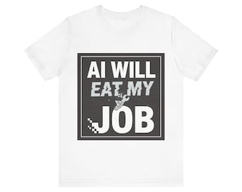 AI Will Take My Job T-Shirt - Funny AI Humor - Sarcastic Gift for Programmers - Birthday Present