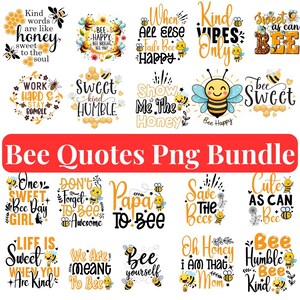 May include: A collection of PNG files featuring bee-themed quotes and illustrations. The designs include phrases like "Bee Happy," "Sweet as can Bee," and "Save the Bees," with images of bees and honeycombs. The text is in various fonts and colors.