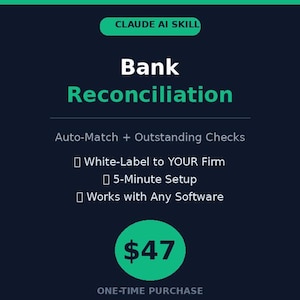 Peut inclure: Graphique bleu foncé avec le texte "CLAUDE AI SKILL" en blanc. Les mots "Bank Reconciliation" sont en blanc et vert. Le texte supplémentaire comprend "Auto-Match + Outstanding Checks", "White-Label to YOUR Firm", "5-Minute Setup" et "Works with Any Software". Un cercle vert affiche "$47".