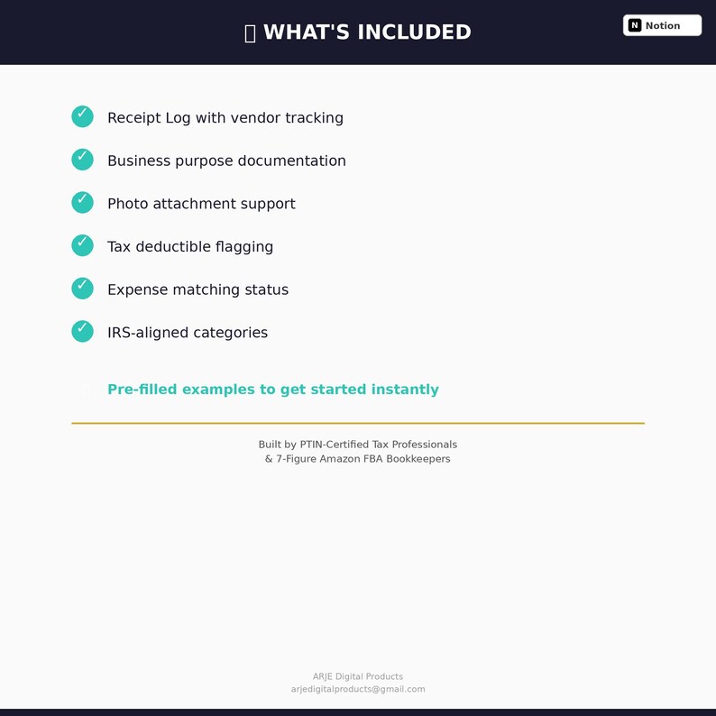 May include: A white graphic with the text "WHAT'S INCLUDED" at the top. The graphic lists features such as receipt log, business documentation, photo attachment, tax flagging, expense matching, and IRS-aligned categories. The text "Pre-filled examples to get started instantly" is also included.