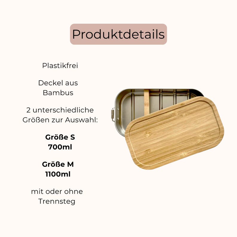 May include: A rectangular metal lunch box with a removable bamboo lid and an internal divider. The text on the image reads: Produktdetails, Plastikfrei, Deckel aus Bambus, 2 unterschiedliche Gr&ouml;&szlig;en zur Auswahl: Gr&ouml;&szlig;e S 700ml, Gr&ouml;&szlig;e M 1100ml, mit oder ohne Trennsteg.