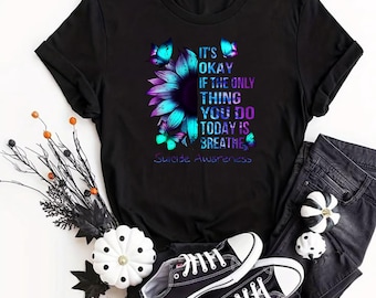 T-Shirt zur Suizidprävention, „Es ist okay, wenn du heute nur atmest“-T-Shirt, Sonnenblumen-Schmetterlinge-T-Shirt für psychische Gesundheit
