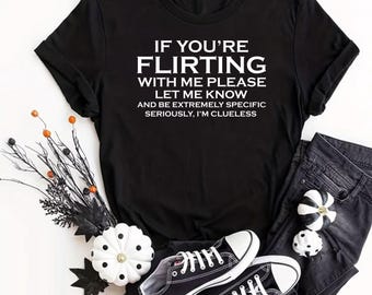 „Wenn du mit mir flirtest, sag mir Bescheid“-Shirt, sarkastisches Flirt-T-Shirt, T-Shirt mit Spruch für sozial unbeholfene Paare, Unisex-Baumwolltop, Schwarz