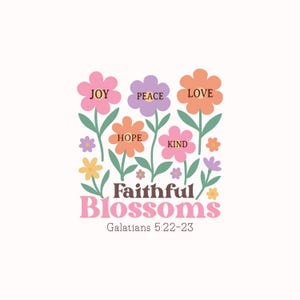 Puede incluir: Un dise&ntilde;o floral con las palabras "Alegr&iacute;a", "Paz" y "Amor" en la parte superior de las flores. Debajo, las palabras "Esperanza" y "Amabilidad" est&aacute;n en las flores. Las palabras "Flores Fieles" y "G&aacute;latas 5:22-23" est&aacute;n en la parte inferior.