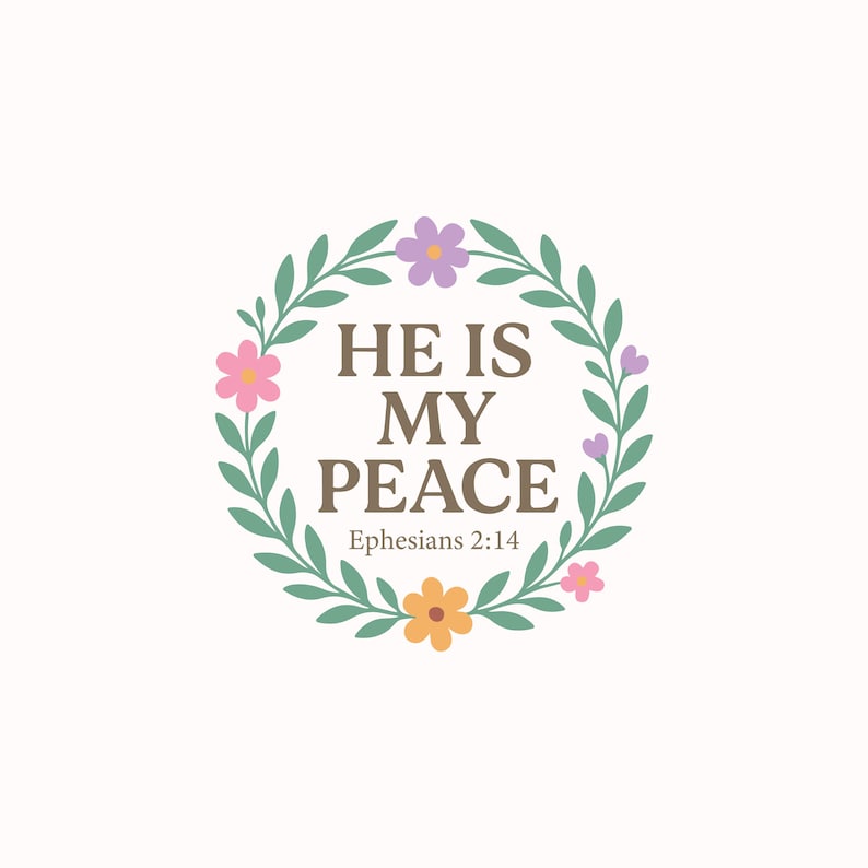Puede incluir: Un dise&ntilde;o circular con el texto "HE IS MY PEACE" en marr&oacute;n, rodeado por una corona de hojas verdes y flores coloridas. El texto "Efesios 2:14" est&aacute; debajo. Las flores son rosas, moradas y naranjas.