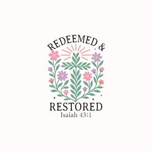 Puede incluir: Un dise&ntilde;o floral con las palabras "REDEEMED & RESTORED" en una fuente serif. El dise&ntilde;o incluye una cruz hecha de hojas, rodeada de flores rosas, moradas y naranjas. El texto "Isaiah 43:1" est&aacute; debajo de "RESTORED".
