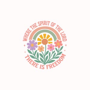 Puede incluir: Gr&aacute;fico circular con un arco&iacute;ris, flores y texto. El arco&iacute;ris tiene arcos melocot&oacute;n, verdes y amarillos. Las flores son moradas, naranjas y rosas. El texto dice "WHERE THE SPIRIT OF THE LORD THERE IS FREEDOM."