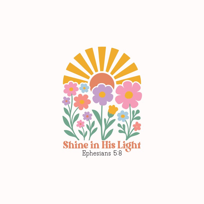 Puede incluir: Ilustraci&oacute;n de estilo retro con un sol radiante sobre flores coloridas. Las flores son rosas, moradas, azules y amarillas, con tallos verdes. El texto "Shine in His Light" y "Ephesians 5:8" es naranja.