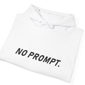 NO PROMPT Hoodie – Minimalist Tech Sweatshirt for Programmers, Developers, Engineers