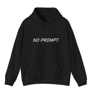 Hoodie NO PROMPT: minimalistisch technisch sweatshirt voor programmeurs, ontwikkelaars en ingenieurs